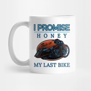 I promise honey, This is my last bike, Touring motorcycle illustration, bike lovers Mug
